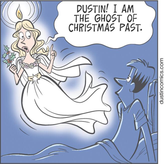 Fictional character OCR: G DUSTIN! I AM THE GHOST OF CHRISTMAS PAST. dustincomics.com G DUSTIN ! I AM THE GHOST OF CHRISTMAS PAST . dustincomics.com