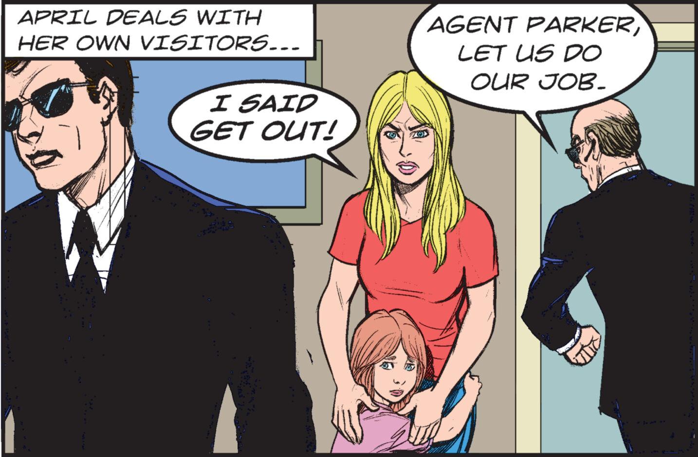 Fun OCR: APRIL DEALS WITH HER OWN VISITORS... I SAID GET OUT! for AGENT PARKERLET US DO OUR JOB. APRIL DEALS WITH HER OWN VISITORS ... I SAID GET OUT ! for AGENT PARKERLET US DO OUR JOB .