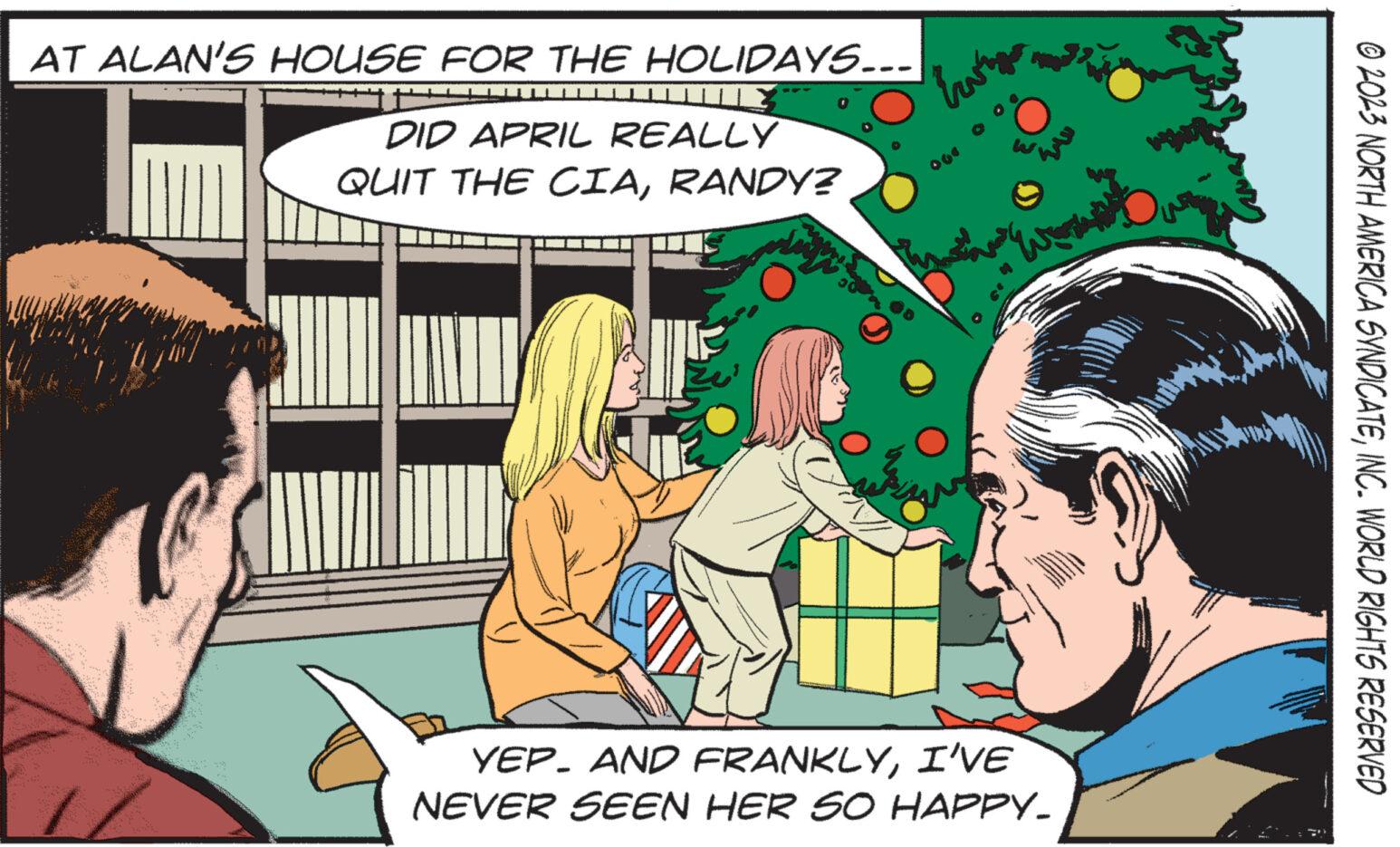 Font OCR: AT ALAN'S HOUSE FOR THE HOLIDAYS... …………… DID APRIL REALLY QUIT THE CIARANDY? ty Ervingo YEP. AND FRANKLYI'VE NEVER SEEN HER SO HAPPY. ?2023 NORTH AMERICA SYNDICATEINC. WORLD RIGHTS RESERVED AT ALAN'S HOUSE FOR THE HOLIDAYS ... …………… DID APRIL REALLY QUIT THE CIARANDY ? ty Ervingo YEP . AND FRANKLYI'VE NEVER SEEN HER SO HAPPY . ?2023 NORTH AMERICA SYNDICATEINC . WORLD RIGHTS RESERVED