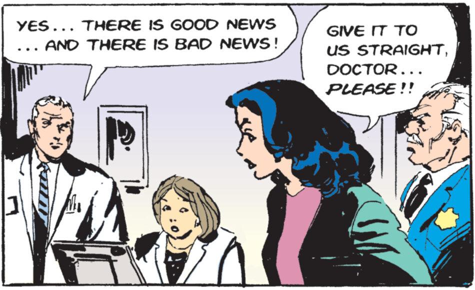 Art OCR: YES... THERE IS GOOD NEWS AND THERE IS BAD NEWS! Ma GIVE IT TO US STRAIGHTDOCTOR... PLEASE!! YES ... THERE IS GOOD NEWS AND THERE IS BAD NEWS ! Ma GIVE IT TO US STRAIGHTDOCTOR ... PLEASE !!
