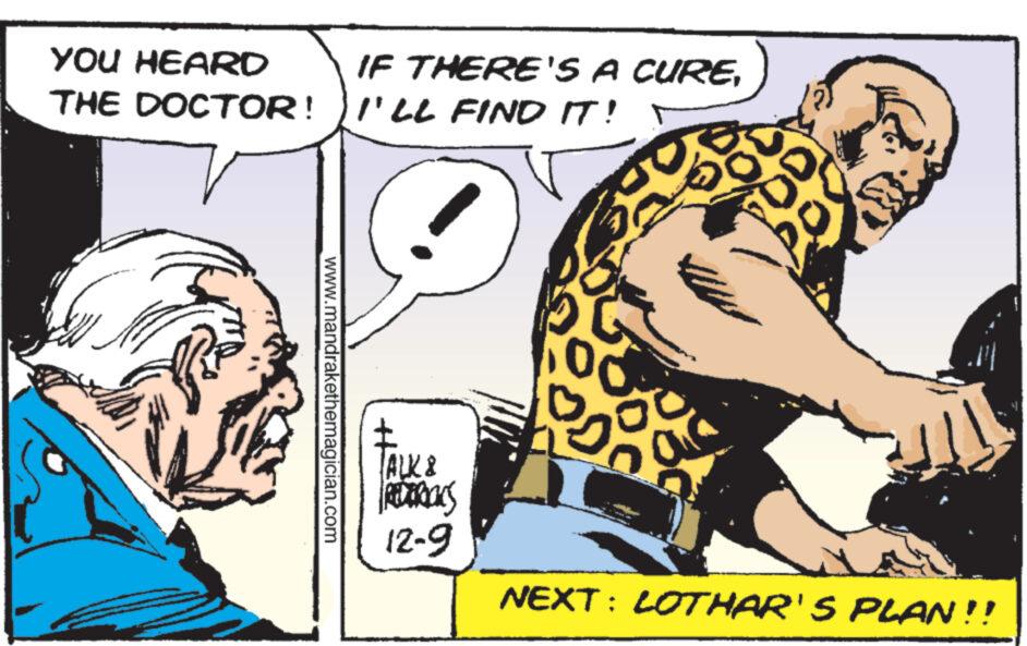 Sharing OCR: YOU HEARD THE DOCTOR! www.mandrakethemagician.com IF THERE'S A CUREI'LL FIND IT! TALK & REDERICKS 12-9 00 20 NEXT : LOTHAR'S PLAN!! YOU HEARD THE DOCTOR ! www.mandrakethemagician.com IF THERE'S A CUREI'LL FIND IT ! TALK & REDERICKS 12-9 00 20 NEXT : LOTHAR'S PLAN !!