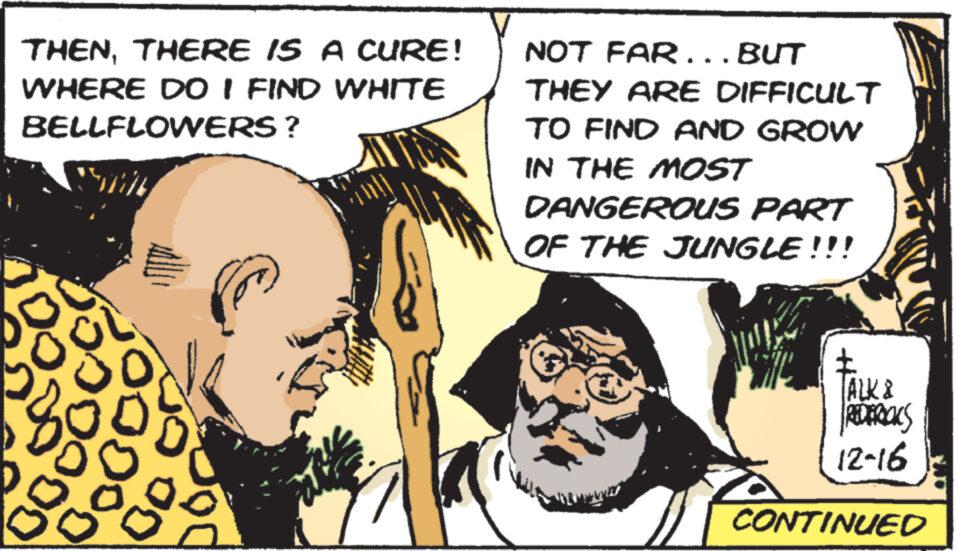 Sharing OCR: THENTHERE IS A CURE! WHERE DO I FIND WHITE BELLFLOWERS? 00 Poca O 00 100 NOT FAR... BUT THEY ARE DIFFICULT TO FIND AND GROW IN THE MOST DANGEROUS PART OF THE JUNGLE!!! TALK & REDERICKS 12-16 CONTINUED THENTHERE IS A CURE ! WHERE DO I FIND WHITE BELLFLOWERS ? 00 Poca O 00 100 NOT FAR ... BUT THEY ARE DIFFICULT TO FIND AND GROW IN THE MOST DANGEROUS PART OF THE JUNGLE !!! TALK & REDERICKS 12-16 CONTINUED