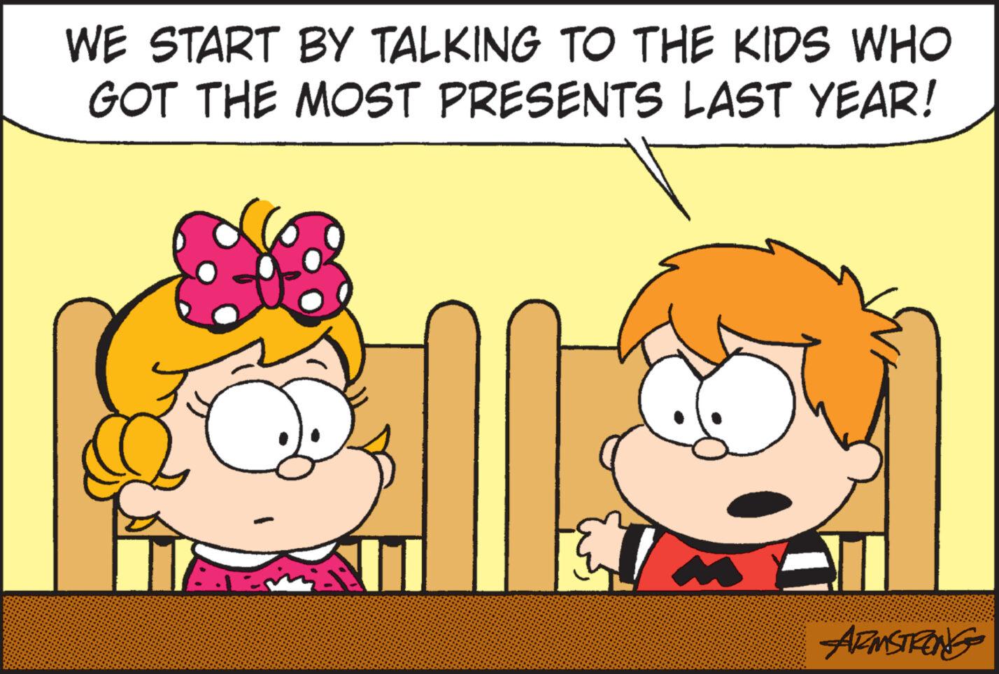 Font OCR: WE START BY TALKING TO THE KIDS WHO GOT THE MOST PRESENTS LAST YEAR! of ARMSTRONG WE START BY TALKING TO THE KIDS WHO GOT THE MOST PRESENTS LAST YEAR ! of ARMSTRONG