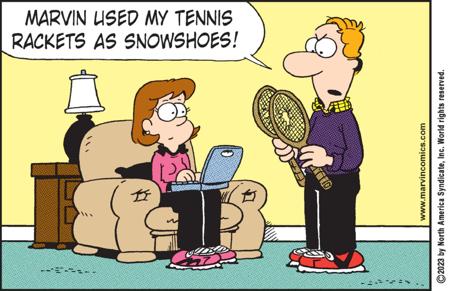Conversation OCR: DE Œ 9863968 ND POMO 0 www.marvincomics.com © 2023 by North America SyndicateInc. World rights reserved. RACKETS AS SNOWSHOES! MARVIN USED MY TENNIS DE Œ 9863968 ND POMO 0 www.marvincomics.com © 2023 by North America SyndicateInc. World rights reserved . RACKETS AS SNOWSHOES ! MARVIN USED MY TENNIS