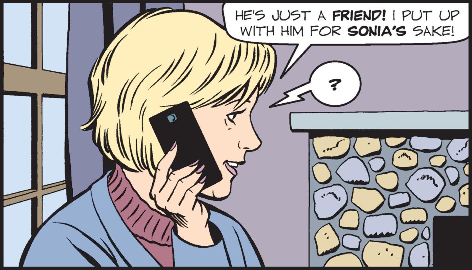 Sharing OCR: HE'S JUST A FRIEND! I PUT UP WITH HIM FOR SONIA'S SAKE! ? HE'S JUST A FRIEND ! I PUT UP WITH HIM FOR SONIA'S SAKE ! ?