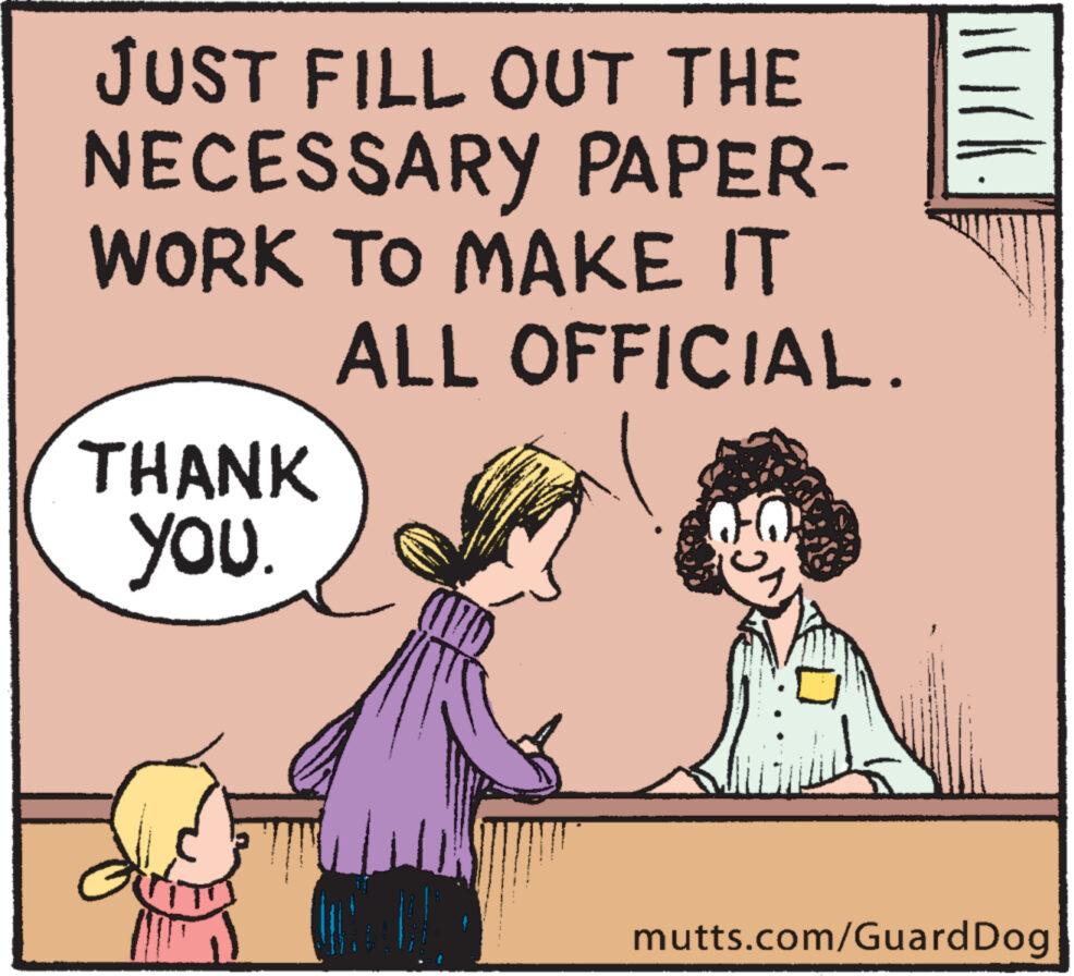 Interaction OCR: JUST FILL OUT THE NECESSARY PAPER- WORK TO MAKE IT ALL OFFICIAL. THANK you. Hl € 2^ mutts.com/Guard Dog JUST FILL OUT THE NECESSARY PAPER WORK TO MAKE IT ALL OFFICIAL . THANK you . Hl € 2 ^ mutts.com/Guard Dog
