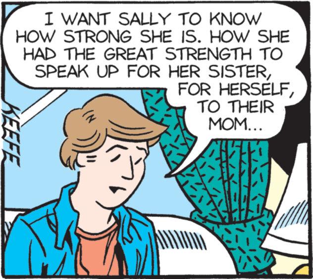 Font OCR: I WANT SALLY TO KNOW HOW STRONG SHE IS. HOW SHE HAD THE GREAT STRENGTH TO SPEAK UP FOR HER SISTERTO THEIR MOM... KEEFE M ? I WANT SALLY TO KNOW HOW STRONG SHE IS . HOW SHE HAD THE GREAT STRENGTH TO SPEAK UP FOR HER SISTERFOR HERSELFTO THEIR MOM ... KEEFE M ?
