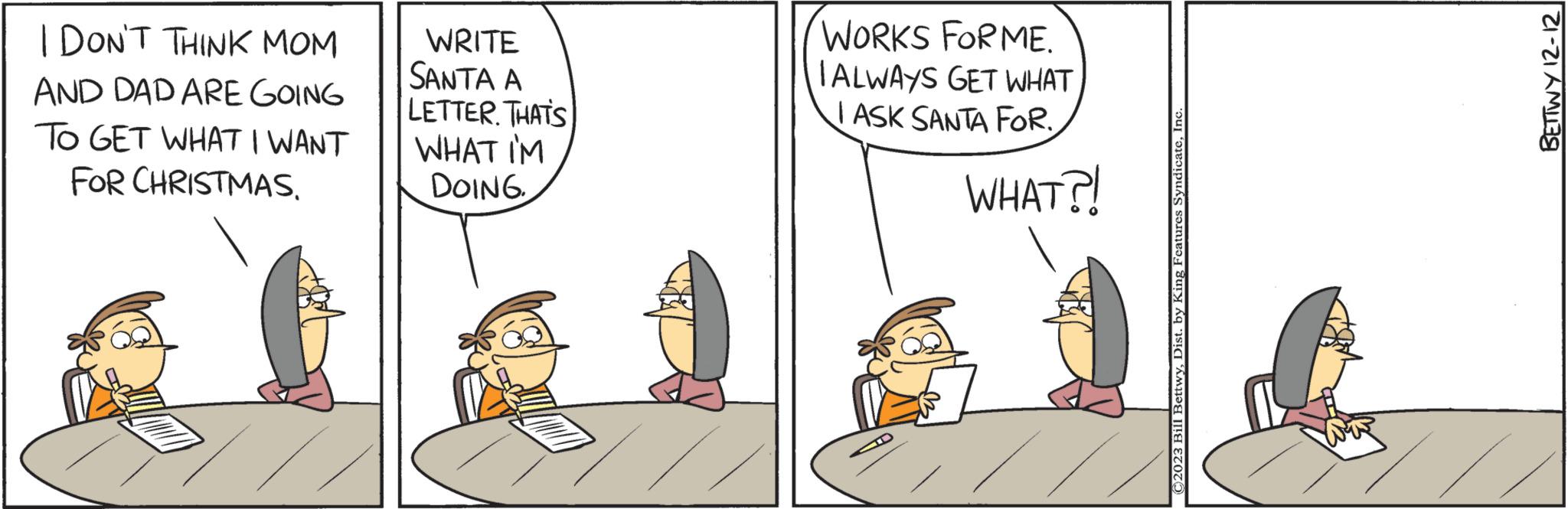 Line OCR: I DON'T THINK MOM AND DAD ARE GOING TO GET WHAT I WANT FOR CHRISTMASWRITE SANTA A LETTER. THAT'S WHAT I'M DOING. WORKS FORME. IALWAYS GET WHAT ASK SANTA FOR. WHAT?! BETTWY 12-12 I DON'T THINK MOM AND DAD ARE GOING TO GET WHAT I WANT FOR CHRISTMASWRITE SANTA A LETTER . THAT'S WHAT I'M DOING . WORKS FORME . IALWAYS GET WHAT ASK SANTA FOR . WHAT ?! BETTWY 12-12