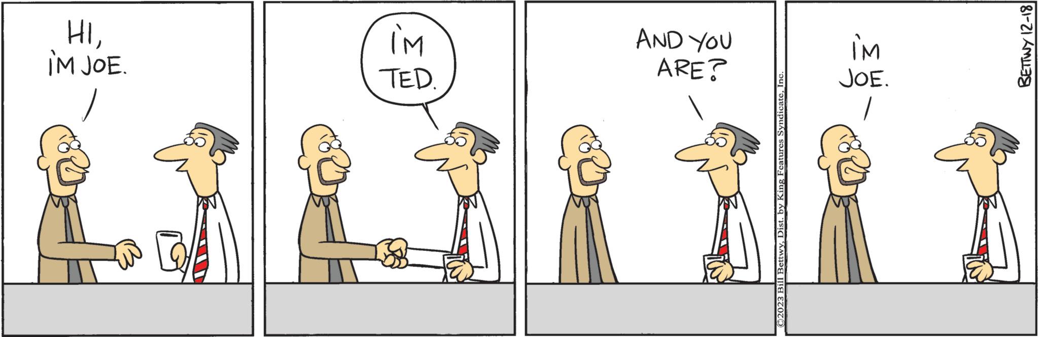 Standing OCR: HIIM JOE. im TED. AND YOU ARE? im JOE. BETTWY 12-18| HIIM JOE . im TED . AND YOU ARE ? im JOE . BETTWY 12-18 |