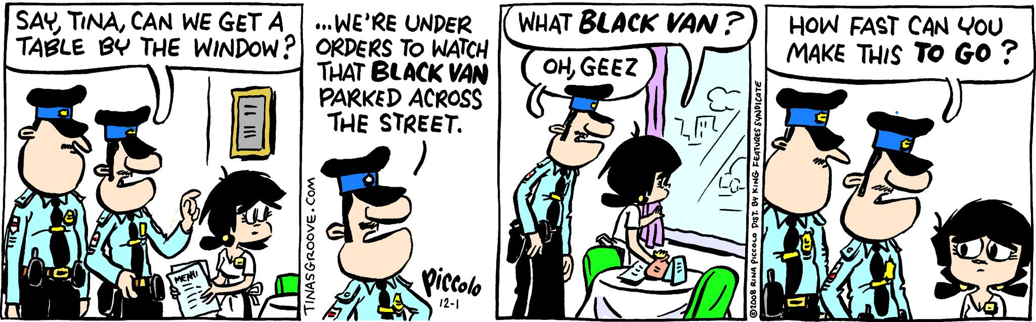 Handwriting OCR: SAYCAN WE GET A TABLE BY THE WINDOW? FOR MENU ...WE'RE UNDER ORDERS TO WATCH THAT BLACK VAN PARKED ACROSS THE STREET. TINAS GROOVE.COM Piccolo 12-1 WHAT BLACK VAN? OHGEEZ ZA ?2008 RINA PICCOLO DIST. BY KING FEATURES SYNDICATE HOW FAST CAN YOU MAKE THIS TO GO? SAYCAN WE GET A TABLE BY THE WINDOW ? FOR MENU ... WE'RE UNDER ORDERS TO WATCH THAT BLACK VAN PARKED ACROSS THE STREET . TINAS GROOVE.COM Piccolo 12-1 WHAT BLACK VAN ? OHGEEZ ZA ?2008 RINA PICCOLO DIST . BY KING FEATURES SYNDICATE HOW FAST CAN YOU MAKE THIS TO GO ?