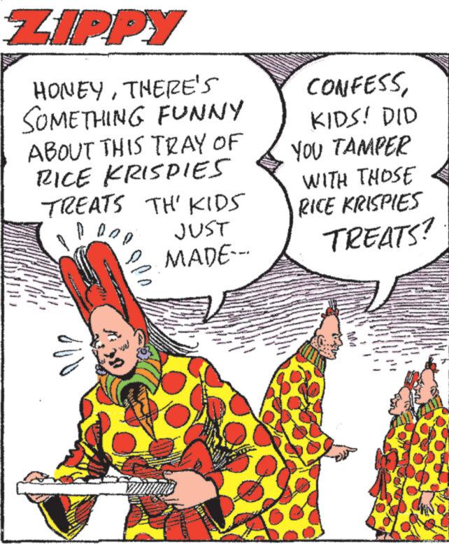 Sharing OCR: ZIPPY HONEYTHERE'S SOMETHING FUNNY ABOUT THIS TRAY OF RICE KRISPIES TREATS TH' KIDS PROD JUST MADE--- T YMUONE 572 CONFESSKIDS! DID YOU TAMPER WITH THOSE RICE KRISPIES TREATS? ZIPPY HONEYTHERE'S SOMETHING FUNNY ABOUT THIS TRAY OF RICE KRISPIES TREATS TH ' KIDS PROD JUST MADE --- T YMUONE 572 CONFESSKIDS ! DID YOU TAMPER WITH THOSE RICE KRISPIES TREATS ?