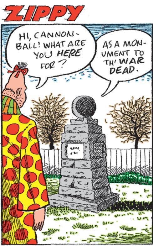 Illustration OCR: ZIPPY HICANNON- BALL! WHAT ARE YOU HERE FOR? V C M www. www ww www www. AS A MON- UMENT TO THI WAR DEAD. www ww Wat VERFA M ww www. www www. www.e ZIPPY HICANNON BALL ! WHAT ARE YOU HERE FOR ? V C M www . www ww www www . AS A MON UMENT TO THI WAR DEAD . www ww Wat VERFA M ww www . www www . www.e