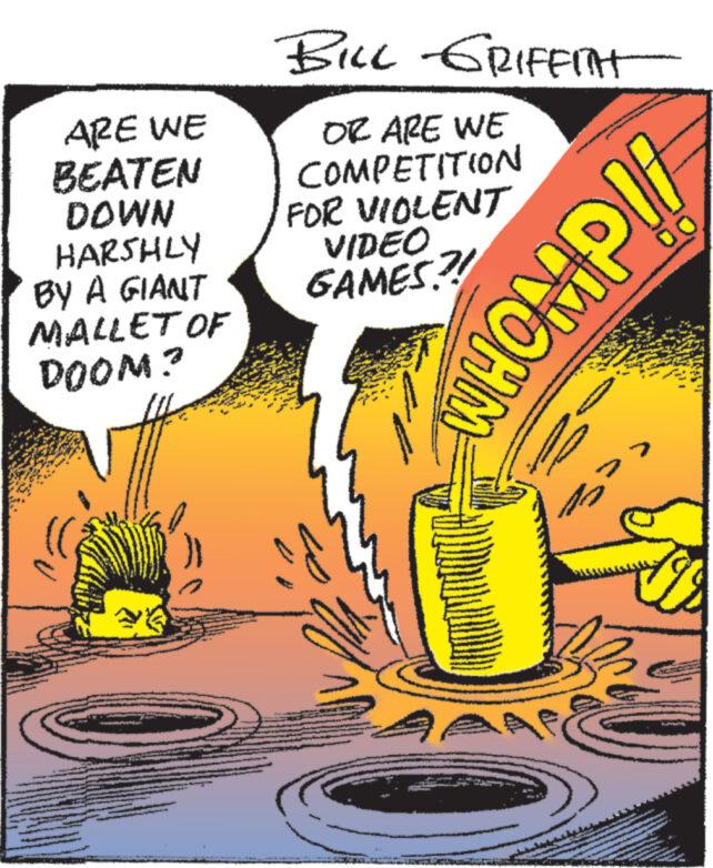 Fiction OCR: ARE WE BEATEN DOWN HARSHLY BY A GIANT MALLET OF DOOM? BILL GRIFFITH OR ARE WE COMPETITION FOR VIOLENT VIDEO GAMES?! wwwwww > WHOMP!! a 772 ARE WE BEATEN DOWN HARSHLY BY A GIANT MALLET OF DOOM ? BILL GRIFFITH OR ARE WE COMPETITION FOR VIOLENT VIDEO GAMES ?! wwwwww > WHOMP !! a 772