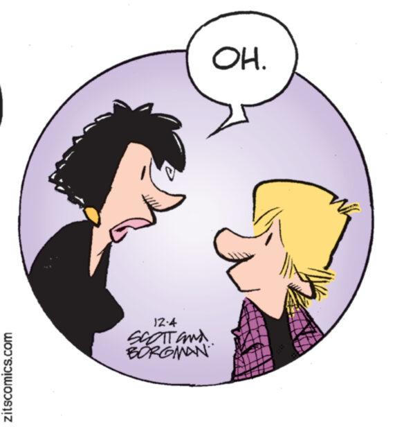 Finger OCR: zitscomics.com 12:4 SCOTT and BORGMAN OH. www. zitscomics.com 12 : 4 SCOTT and BORGMAN OH . www .