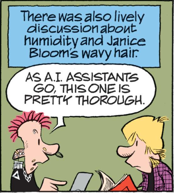Fictional character OCR: There was also lively discussion about humidity and Janice Bloom's wavy hair. AS A.I. ASSISTANTS GOTHIS ONE IS PRETTY THOROUGH. A wwww. There was also lively discussion about humidity and Janice Bloom's wavy hair . AS A.I. ASSISTANTS GOTHIS ONE IS PRETTY THOROUGH . A wwww .