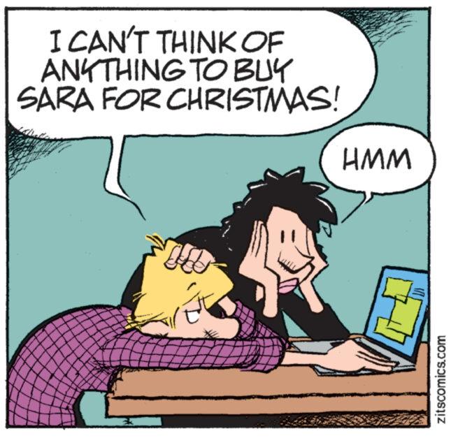 Laptop OCR: I CAN'T THINK OF ANYTHING TO BUY SARA FOR CHRISTMAS! C HMM zitscomics.com I CAN'T THINK OF ANYTHING TO BUY SARA FOR CHRISTMAS ! C HMM zitscomics.com