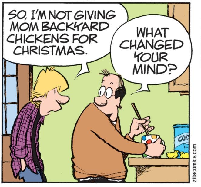 Window OCR: SOI'M NOT GIVING MOM BACKYARD CHICKENS FOR CHRISTMAS. POLITIGIMIAMIN www WHAT CHANGED YOUR MIND? CON zitscomics.com SOI'M NOT GIVING MOM BACKYARD CHICKENS FOR CHRISTMAS . POLITIGIMIAMIN www WHAT CHANGED YOUR MIND ? CON zitscomics.com