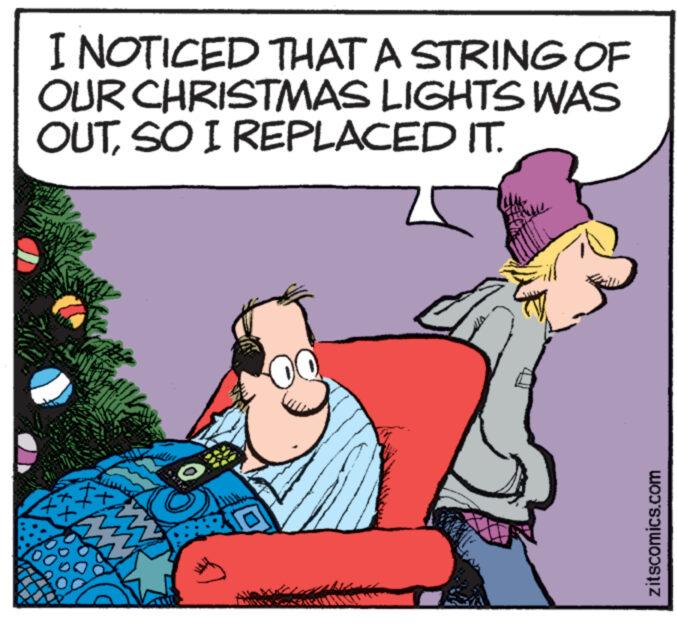 Happy OCR: I NOTICED THAT A STRING OF OUR CHRISTMAS LIGHTS WAS OUTSO I REPLACED IT. 25 XX zitscomics.com I NOTICED THAT A STRING OF OUR CHRISTMAS LIGHTS WAS OUTSO I REPLACED IT . 25 XX zitscomics.com