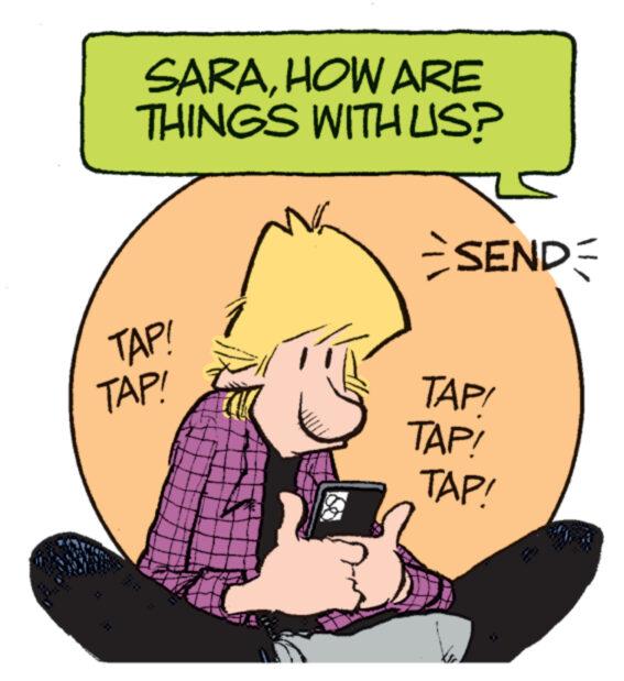Drawing OCR: SARAHOW ARE THINGS WITH US? TAP! TAP! LA The ma NG wewe SEND= TAP! TAP! TAP! SARAHOW ARE THINGS WITH US ? TAP ! TAP ! LA The ma NG wewe SEND = TAP ! TAP ! TAP !