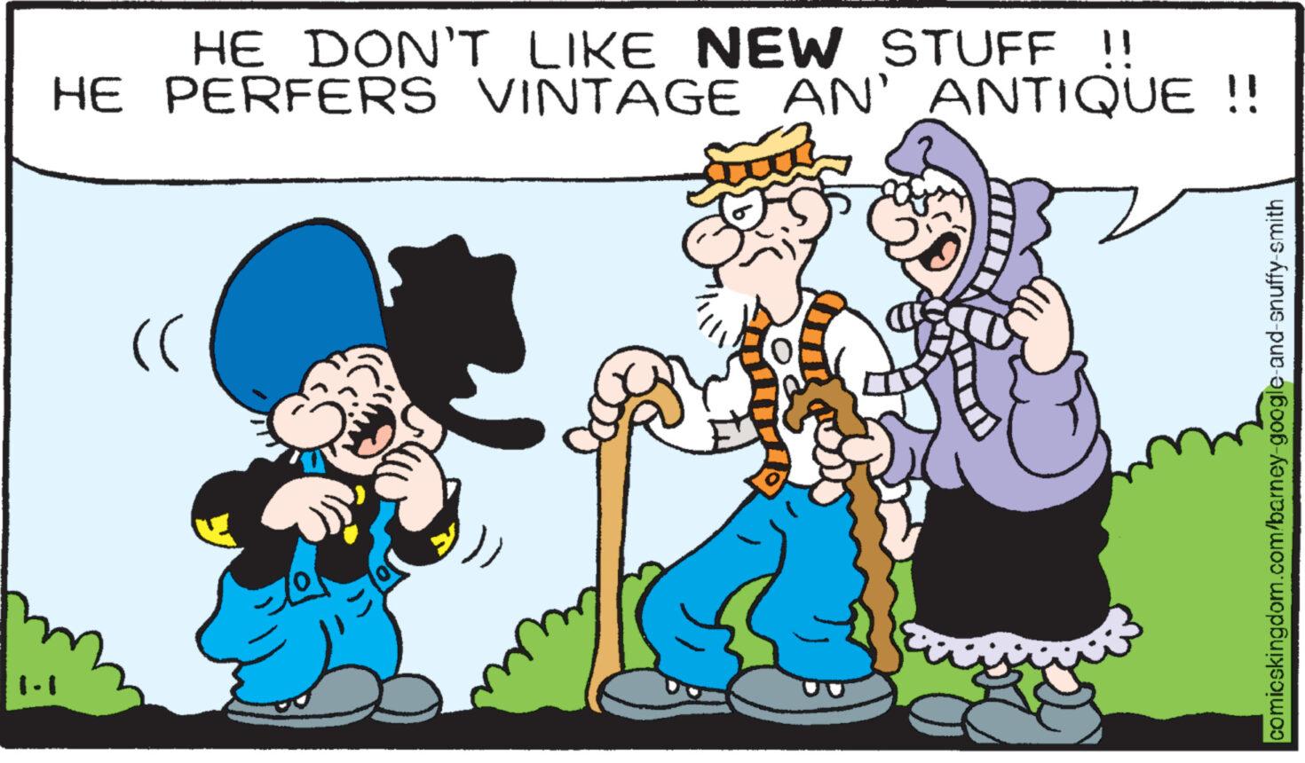 Line OCR: HE DON'T LIKE NEW STUFF !! HE PERFERS VINTAGE AN' ANTIQUE !! (( comicskingdom.com/barney-google-and-snuffy-smith HE DON'T LIKE NEW STUFF !! HE PERFERS VINTAGE AN ' ANTIQUE !! ( ( comicskingdom.com/barney-google-and-snuffy-smith