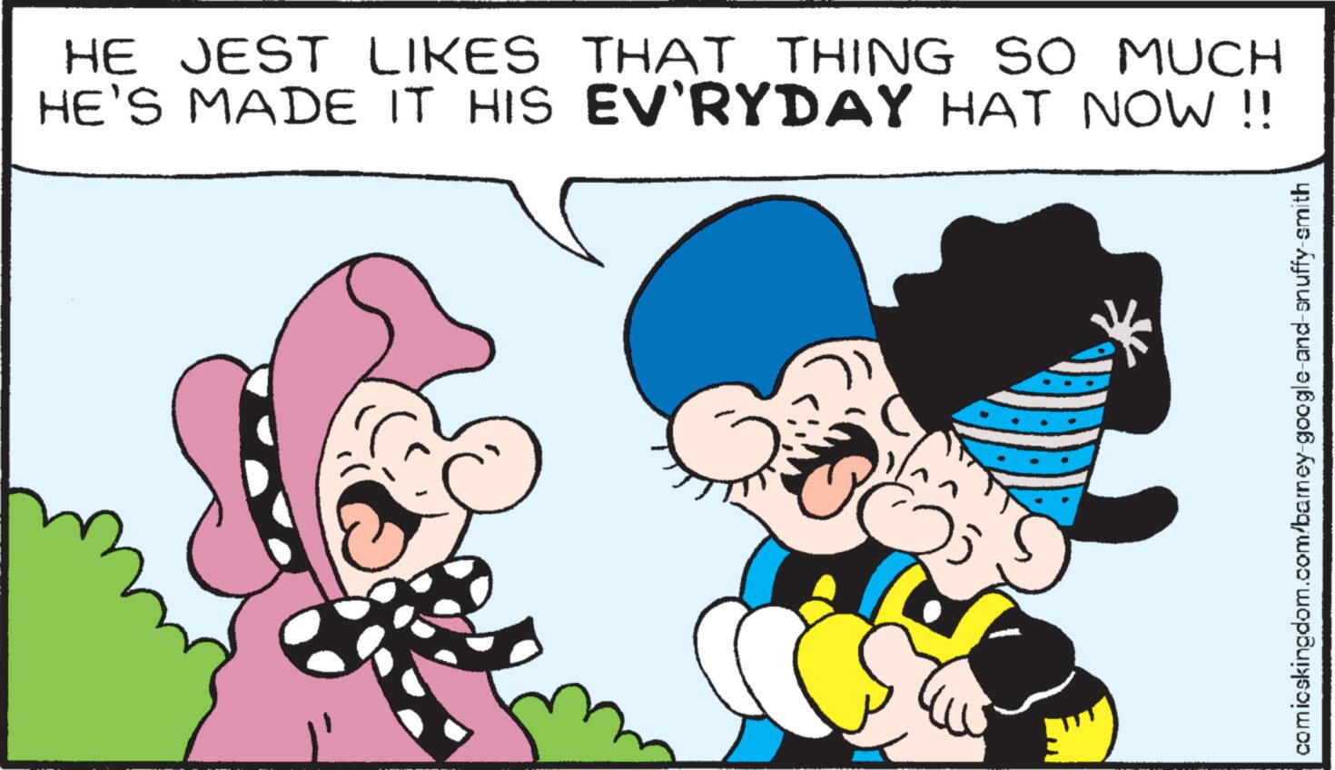 Mammal OCR: HE JEST LIKES THAT THING SO MUCH HE’S MADE IT HIS EV'RYDAY HAT NOW !! comicskingdom.com/barney-google-and-snuffy-smith HE JEST LIKES THAT THING SO MUCH HE’S MADE IT HIS EV'RYDAY HAT NOW !! comicskingdom.com/barney-google-and-snuffy-smith