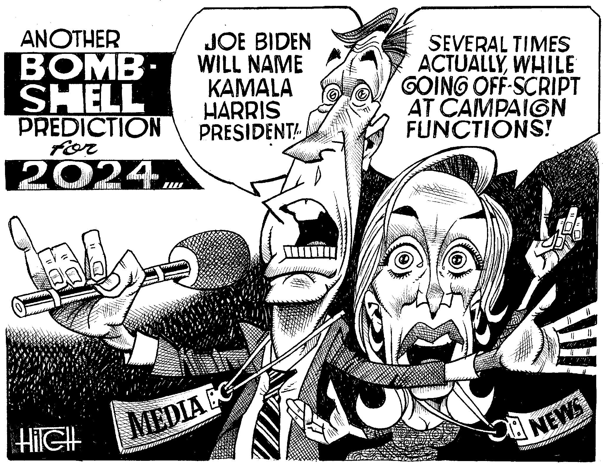 Publication OCR: ANOTHER BOMB SHELL PREDICTION for 2024 Hilell JOE BIDEN WILL NAME KAMALA HARRIS PRESIDENT! MEDIA EC SEVERAL TIMES ACTUALLYWHILE GOING OFF-SCRIPT AT CAMPAIGN FUNCTIONS! W Sa NEWS ANOTHER BOMB SHELL PREDICTION for 2024 Hilell JOE BIDEN WILL NAME KAMALA HARRIS PRESIDENT ! MEDIA EC SEVERAL TIMES ACTUALLYWHILE GOING OFF - SCRIPT AT CAMPAIGN FUNCTIONS ! W Sa NEWS