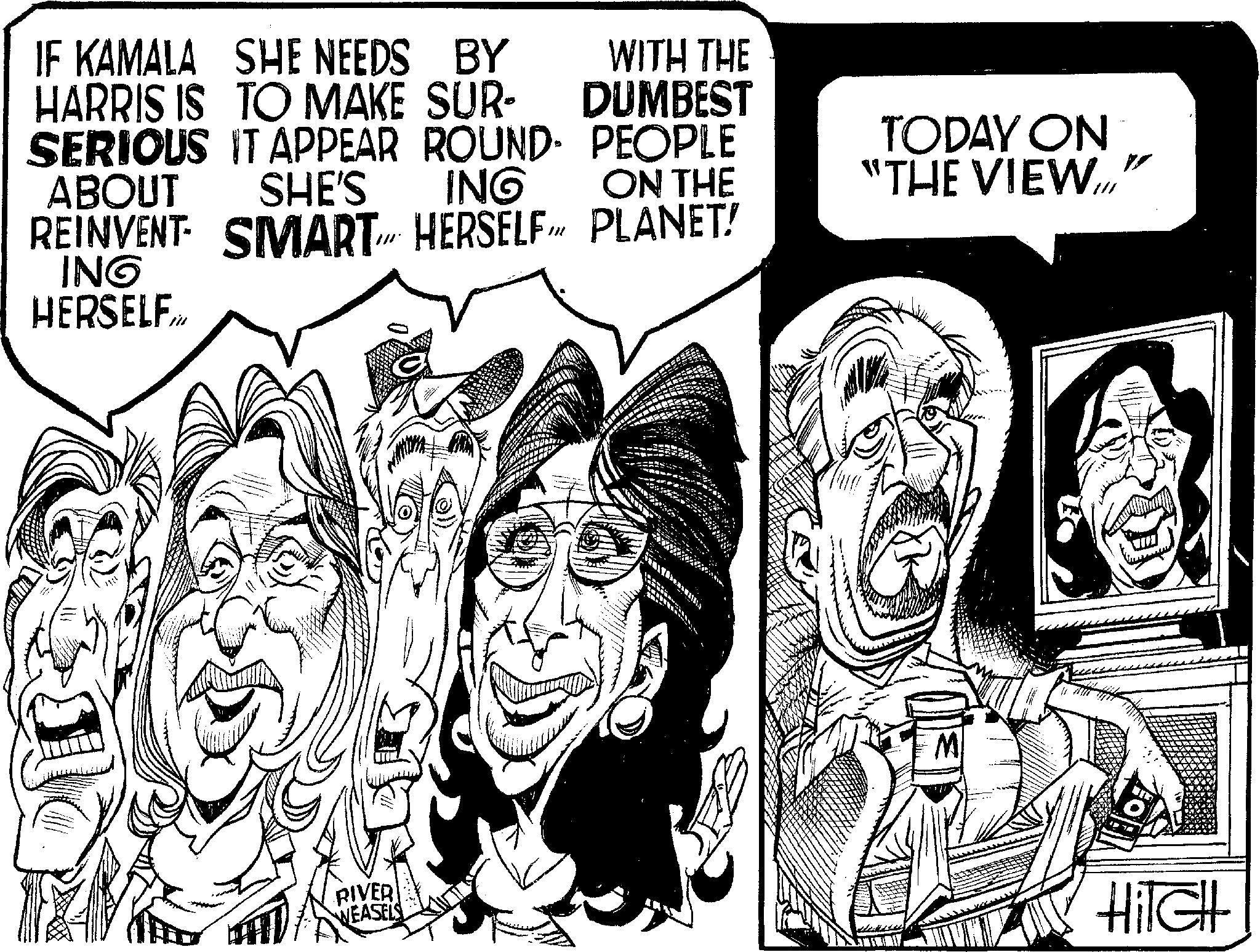 Fictional character OCR: IF KAMALA SHE NEEDS BY HARRIS IS TO MAKE SUR- SERIOUS ABOUT WITH THE DUMBEST IT APPEAR ROUND- PEOPLE ING ON THE SHE'S REINVENT SMART HERSELF PLANET! ING HERSELF.. 213 RIVER WEASELS TODAY ON "THE VIEW" M HiTGH IF KAMALA SHE NEEDS BY HARRIS IS TO MAKE SUR SERIOUS ABOUT WITH THE DUMBEST IT APPEAR ROUND- PEOPLE ING ON THE SHE'S REINVENT SMART HERSELF PLANET ! ING HERSELF .. 213 RIVER WEASELS TODAY ON " THE VIEW " M HiTGH