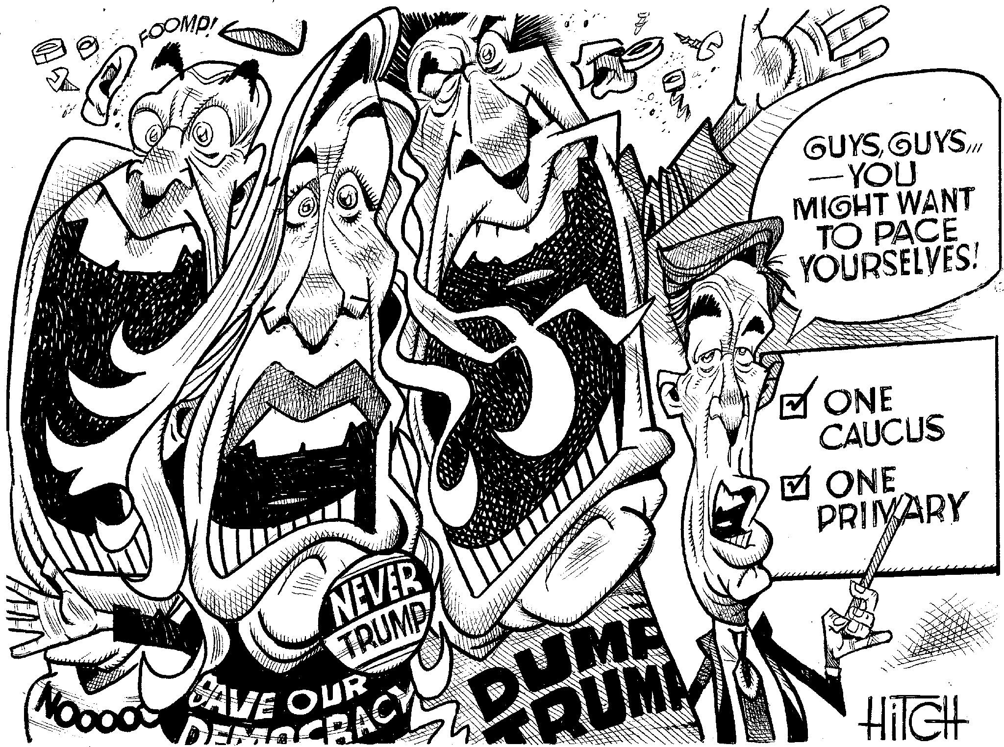 Line art OCR: FOOMP! NEVER TRUMP NOOOO DEMOCRACY SAVE OUR DUME RUM GUYS- YOU MIGHT WANT TO PACE YOURSELVES! ONE CAUCUS ? ONE PRIMARY HiIGH FOOMP ! NEVER TRUMP NOOOO DEMOCRACY SAVE OUR DUME RUM GUYS- YOU MIGHT WANT TO PACE YOURSELVES ! ONE CAUCUS ? ONE PRIMARY HiIGH
