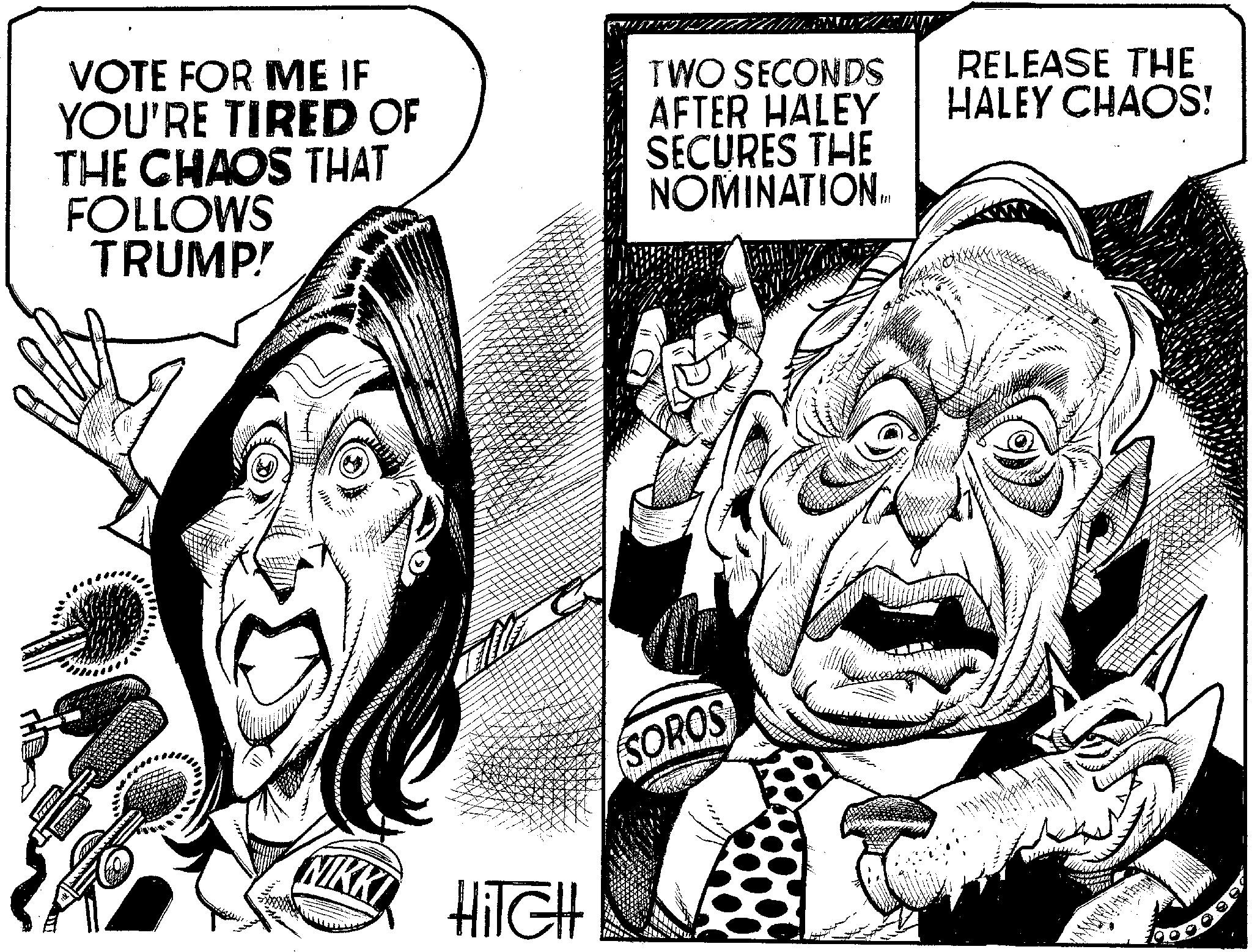 Drawing OCR: VOTE FOR ME IF YOU'RE TIRED OF THE CHAOS THAT FOLLOWS TRUMP! NIKKI G HiTGH TWO SECONDS AFTER HALEY SECURES THE NOMINATION I SOROS RELEASE THE HALEY CHAOS! ???? I VOTE FOR ME IF YOU'RE TIRED OF THE CHAOS THAT FOLLOWS TRUMP ! NIKKI G HiTGH TWO SECONDS AFTER HALEY SECURES THE NOMINATION I SOROS RELEASE THE HALEY CHAOS ! ???? I