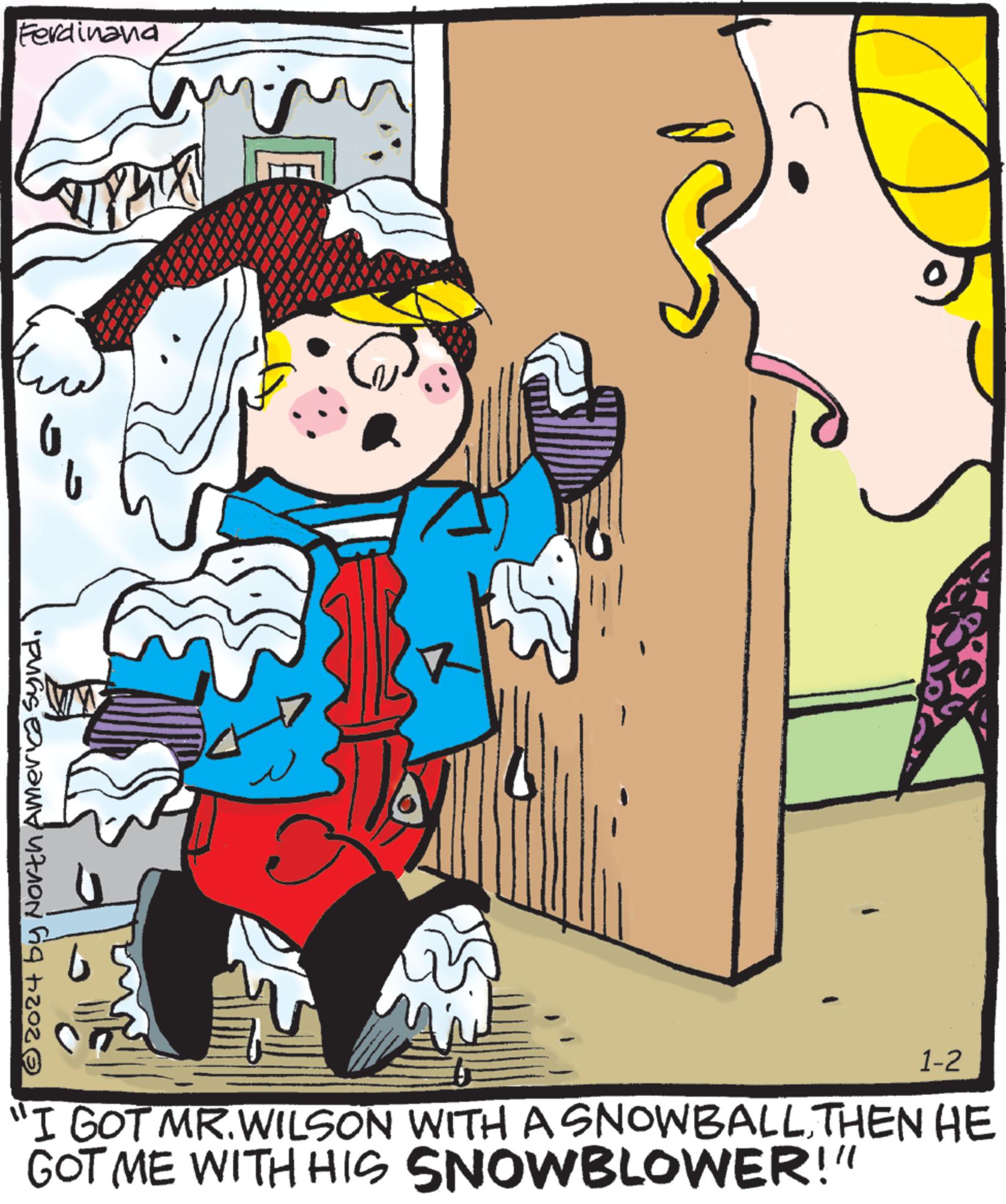 Illustration OCR: Ferdinand VIPLA 6 Puns ?????? ????? Giq tro2( (1 1-2 "I GOT MR.WILSON WITH A SNOWBALLTHEN HE GOT ME WITH HIS SNOWBLOWER!" Ferdinand VIPLA 6 Puns ?????? ????? Giq tro2 ( ( 1 1-2 " I GOT MR.WILSON WITH A SNOWBALLTHEN HE GOT ME WITH HIS SNOWBLOWER ! "