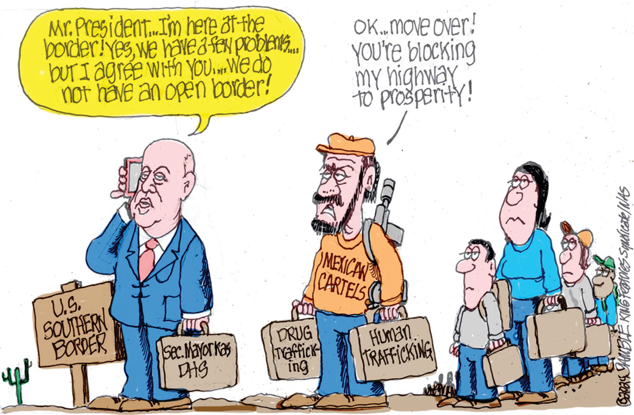 Drawing OCR: up Mr. President... I'm here at the border! Yeswe have a fex problems... but I agree with you. We do not have an open border! U.S. SOUTHERN BORDER G Sec.Mayorkas DHS DRUG Traffick ing Ok.. move over! You're blocking my highway to prosperity! MEXICAN CARTELS ALLA Human TRAFFICKING G2024 GAMBLE KING Features Syndicate /NAS up Mr. President ... I'm here at the border ! Yeswe have a fex problems ... but I agree with you . We do not have an open border ! U.S. SOUTHERN BORDER G Sec.Mayorkas DHS DRUG Traffick ing Ok .. move over ! You're blocking my highway to prosperity ! MEXICAN CARTELS ALLA Human TRAFFICKING G2024 GAMBLE KING Features Syndicate / NAS