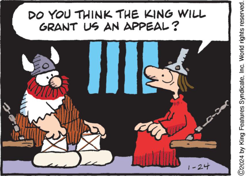 Pleased OCR: DO YOU THINK THE KING WILL GRANT US AN APPEAL? Ill NA 1-24 ?2024 by King Features SyndicateInc. World rights reserved. DO YOU THINK THE KING WILL GRANT US AN APPEAL ? Ill NA 1-24 ?2024 by King Features SyndicateInc. World rights reserved .