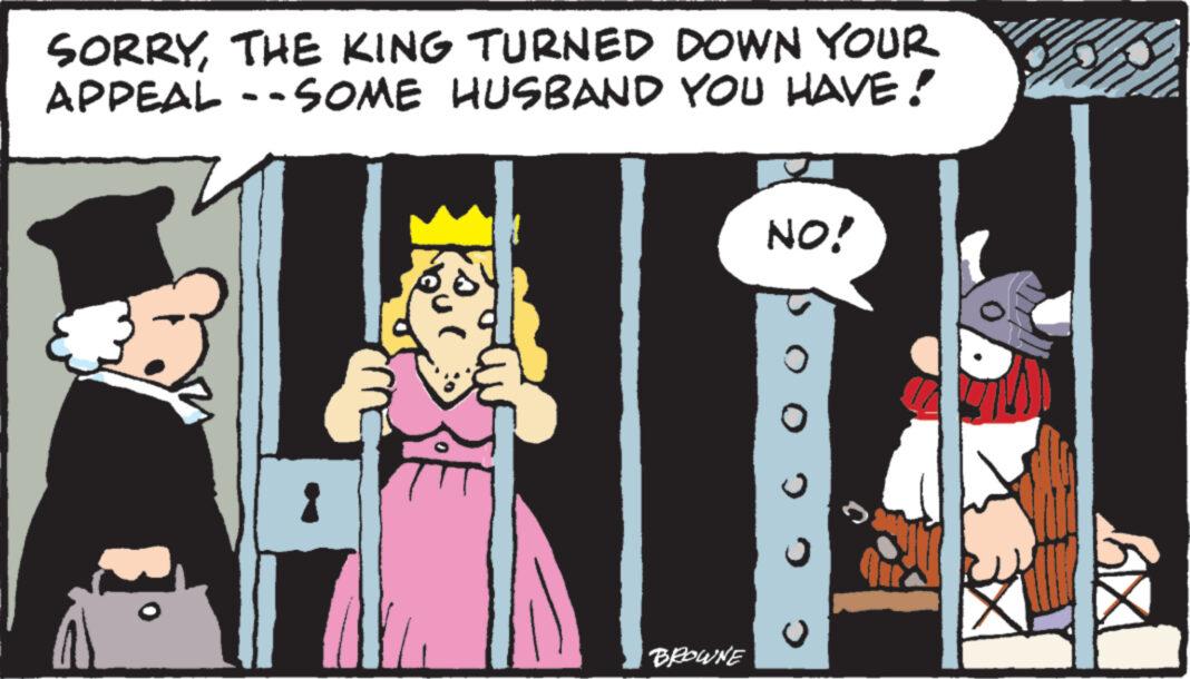 People OCR: SORRYTHE KING TURNED DOWN YOUR APPEAL --SOME HUSBAND YOU HAVE! A BROWNE NO! SORRYTHE KING TURNED DOWN YOUR APPEAL --SOME HUSBAND YOU HAVE ! A BROWNE NO !