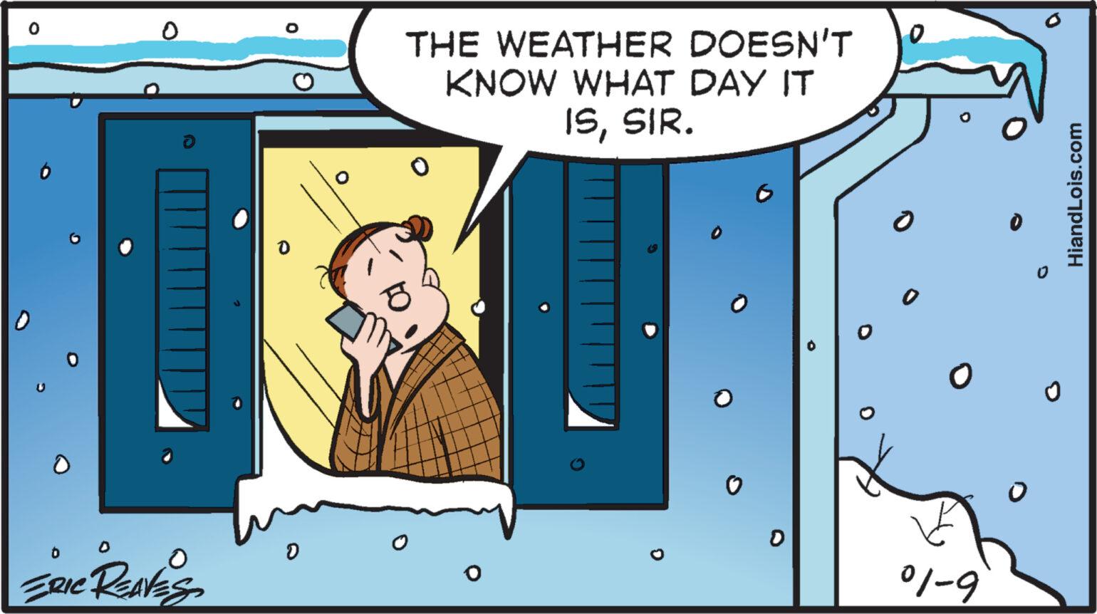 Fiction OCR: O ERIC REAVES ? D THE WEATHER DOESN'T KNOW WHAT DAY IT ISSIR. O D 0 O 0 01-9 HiandLois.com O ERIC REAVES ? D THE WEATHER DOESN'T KNOW WHAT DAY IT ISSIR . O D 0 O 0 01-9 HiandLois.com