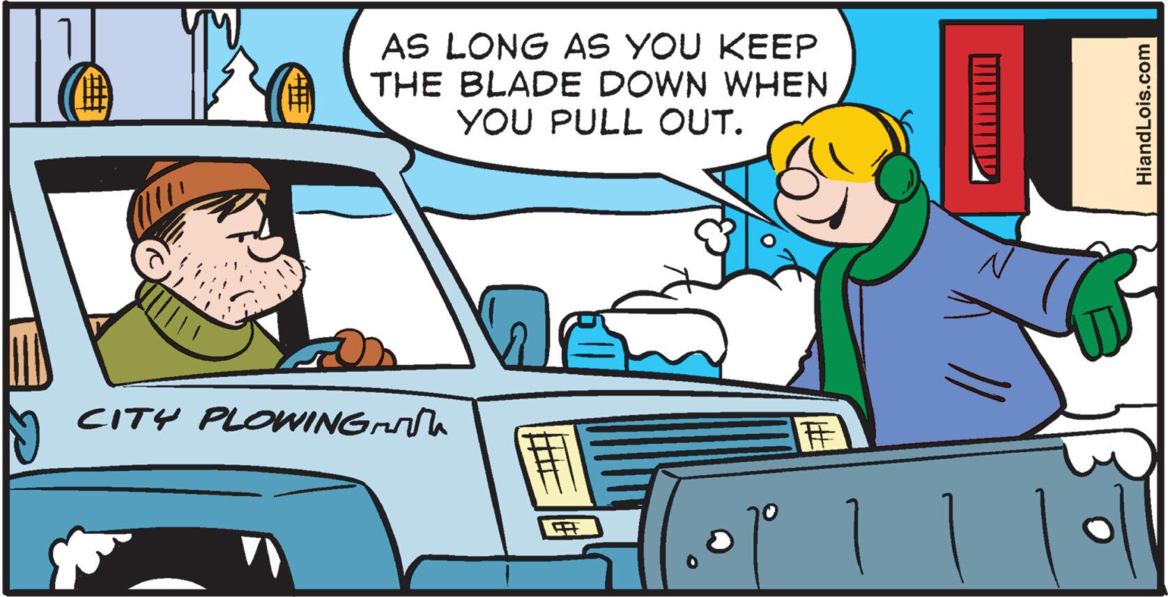 Window OCR: AS LONG AS YOU KEEP THE BLADE DOWN WHEN YOU PULL OUT. CITY PLOWING. ? ·1° HiandLois.com AS LONG AS YOU KEEP THE BLADE DOWN WHEN YOU PULL OUT . CITY PLOWING . ? · 1° HiandLois.com