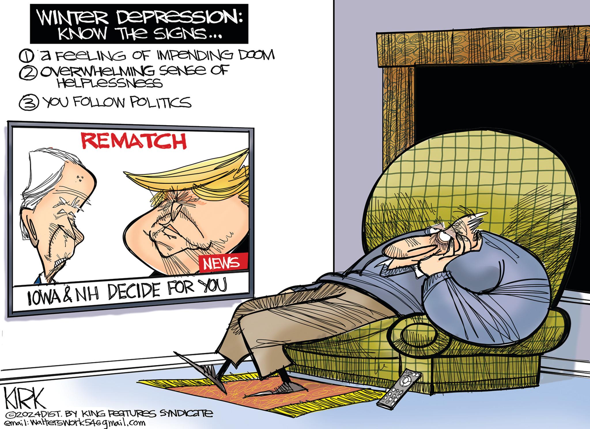 Drawing OCR: WINTER DEPRESSION: KNOW THE SIGNS... a FEELING OF IMPENDING DOOM OVERWHELMING SENSE OF HELPLESSNESS YOU FOLLOW POLITICS REMATCH NEWS IOWA & NH DECIDE FOR YOU KIRK ?2024DIST. BY KING Features SYNDICATE email: Walterswork546gmail.com WINTER DEPRESSION : KNOW THE SIGNS ... a FEELING OF IMPENDING DOOM OVERWHELMING SENSE OF HELPLESSNESS YOU FOLLOW POLITICS REMATCH NEWS IOWA & NH DECIDE FOR YOU KIRK ?2024DIST . BY KING Features SYNDICATE email : Walterswork546gmail.com