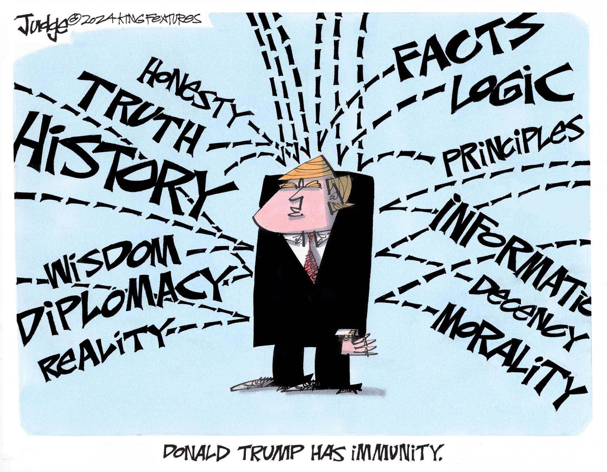 Drawing OCR: 32024 KING FEXTURES Judge@2024+ HONESTY TRUTH? HISTORY --WISDOM. -Wis DIPLOMACY REALITY 1-FACTS -LOGIC PRINCIPLES DONALD TRUMP HAS IMMUNITY. INFORMATIC DECENCY -MORALITY 32024 KING FEXTURES Judge @ 2024 + HONESTY TRUTH ? HISTORY --WISDOM . -Wis DIPLOMACY REALITY 1 - FACTS -LOGIC PRINCIPLES DONALD TRUMP HAS IMMUNITY . INFORMATIC DECENCY -MORALITY