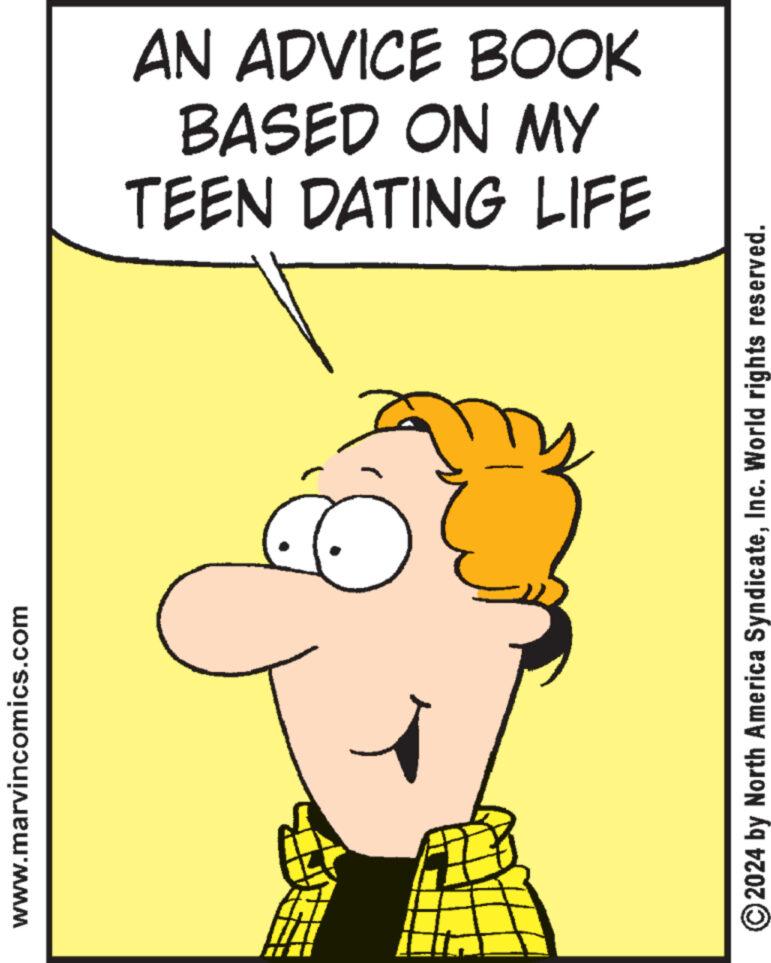 Line OCR: www.marvincomics.com TEEN DATING LIFE BASED ON MY AN ADVICE BOOK 2024 by North America SyndicateInc. World rights reserved. www.marvincomics.com TEEN DATING LIFE BASED ON MY AN ADVICE BOOK 2024 by North America SyndicateInc. World rights reserved .