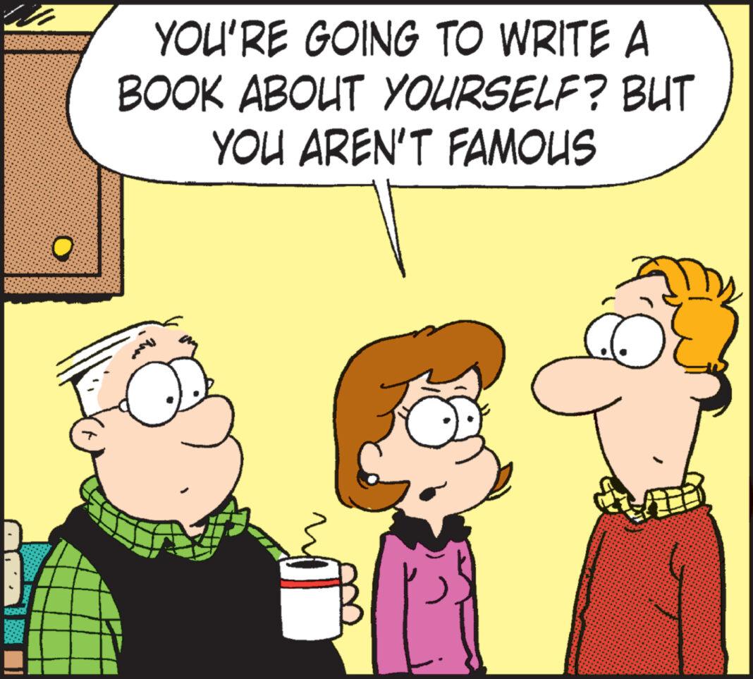 Interaction OCR: O YOU'RE GOING TO WRITE A BOOK ABOUT YOURSELF? BUT YOU AREN'T FAMOUS O YOU'RE GOING TO WRITE A BOOK ABOUT YOURSELF ? BUT YOU AREN'T FAMOUS