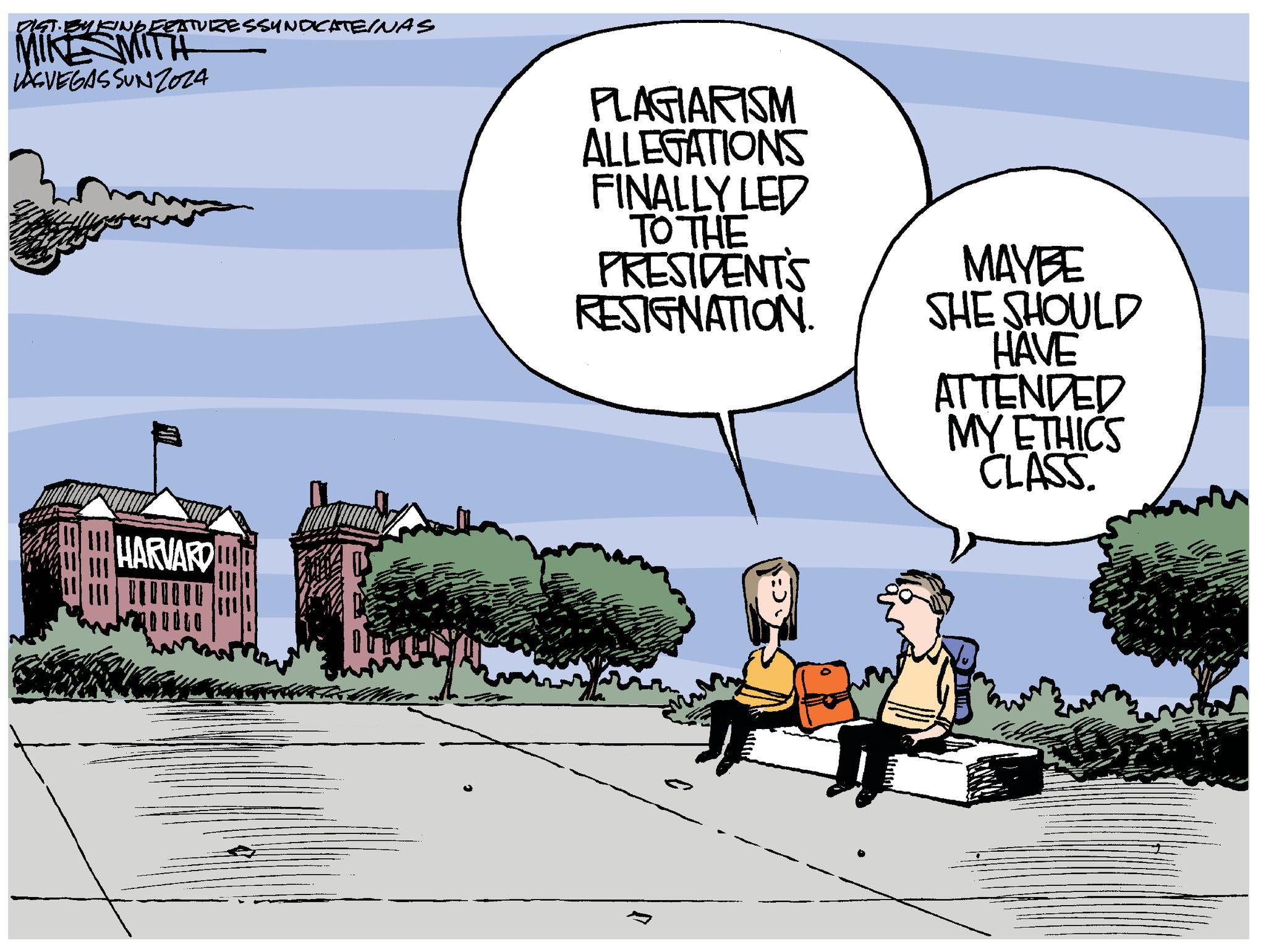 Event OCR: DIST BY EINGEERTUIZESSYNDICATE/NAS MIKE SMITH LASVEGASSUNZO24 HARVARD PLAGIARISM ALLEGATIONS FINALLY LED TO THE PRESIDENT'S RESIGNATION. MAYBE SHE SHOULD HAVE ATTENDED MY ETHICS CLASS. DIST BY EINGEERTUIZESSYNDICATE / NAS MIKE SMITH LASVEGASSUNZO24 HARVARD PLAGIARISM ALLEGATIONS FINALLY LED TO THE PRESIDENT'S RESIGNATION . MAYBE SHE SHOULD HAVE ATTENDED MY ETHICS CLASS .