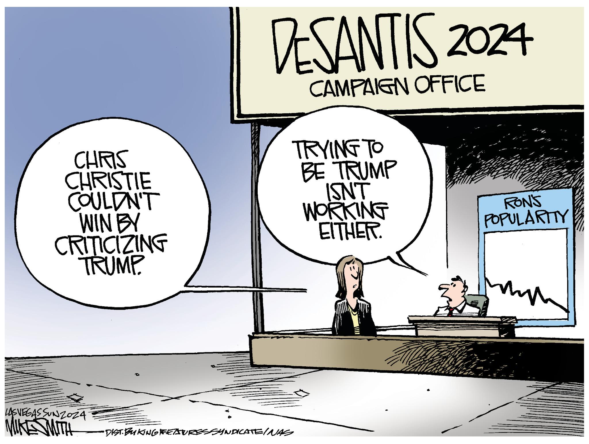 Drawing OCR: CHRIS CHRISTIE COULDN'T WIN BY CRITICIZING TRUMP LASVEGASSUNZO24 MIKE WITH DESANTIS 2024 CAMPAIGN OFFICE TRYING TO BE TRUMP -DIST. BUKING FEATURES SYNDICATEINAS ISN'T WORKING EITHER. RON'S POPULARITY CHRIS CHRISTIE COULDN'T WIN BY CRITICIZING TRUMP LASVEGASSUNZO24 MIKE WITH DESANTIS 2024 CAMPAIGN OFFICE TRYING TO BE TRUMP -DIST . BUKING FEATURES SYNDICATEINAS ISN'T WORKING EITHER . RON'S POPULARITY