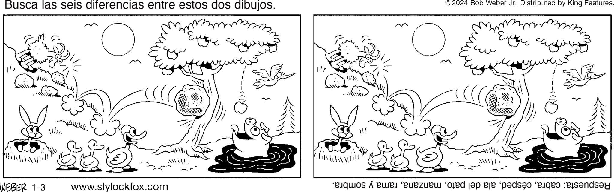 Line OCR: Busca las seis diferencias entre estos dos dibujos. Min NIK WEBER 1-3 on www.slylockfox.com ??????? 8 RAMIRE © 2024 Bob Weber Jr.Distributed by King Features. ????? ???? u veziem ored jap eje “p?dsað eiquo ets?ndsey Busca las seis diferencias entre estos dos dibujos . Min NIK WEBER 1-3 on www.slylockfox.com ??????? 8 RAMIRE © 2024 Bob Weber Jr.Distributed by King Features . ????? ???? u veziem ored jap eje “ p?dsað eiquo ets?ndsey