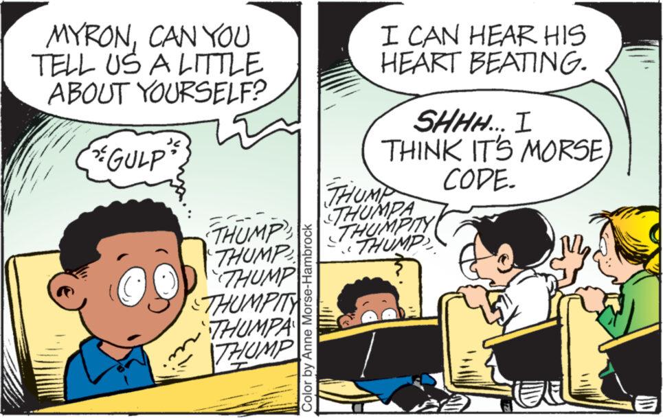 Mammal OCR: MYRONCAN YOU TELL US A LITTLE ABOUT YOURSELF? GULP THUMP 'THUMP "THUMP THUMPITY THUMPA THUMP Color by Anne Morse-Hambrock I CAN HEAR HIS HEART BEATING. SHHH... I THINK IT'S MORSE. CODE. THUMP THUMPA THUMPITY THUMPS 52) MYRONCAN YOU TELL US A LITTLE ABOUT YOURSELF ? GULP THUMP ' THUMP " THUMP THUMPITY THUMPA THUMP Color by Anne Morse - Hambrock I CAN HEAR HIS HEART BEATING . SHHH ... I THINK IT'S MORSE . CODE . THUMP THUMPA THUMPITY THUMPS 52 )