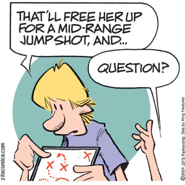 Mammal OCR: zitscomics.com THAT'LL FREE HER UP FOR A MID-RANGE JUMPSHOTAND... X W QUESTION? ?2024 ZITS Partnership. Dist. by King Features zitscomics.com THAT'LL FREE HER UP FOR A MID - RANGE JUMPSHOTAND ... X W QUESTION ? ?2024 ZITS Partnership . Dist . by King Features