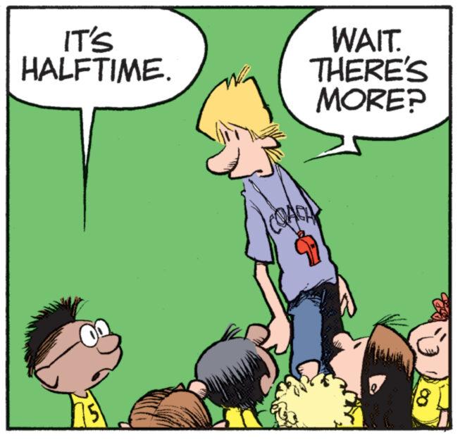 Adaptation OCR: IT'S HALFTIME. WAIT. THERE'S MORE? 8 IT'S HALFTIME . WAIT . THERE'S MORE ? 8