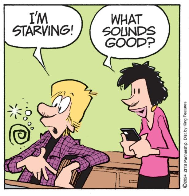 Interaction OCR: 00 ?2024 ZITS Partnership. Dist. by King Features STARVING! I'M GOOD? SOUNDS WHAT 00 ?2024 ZITS Partnership . Dist . by King Features STARVING ! I'M GOOD ? SOUNDS WHAT