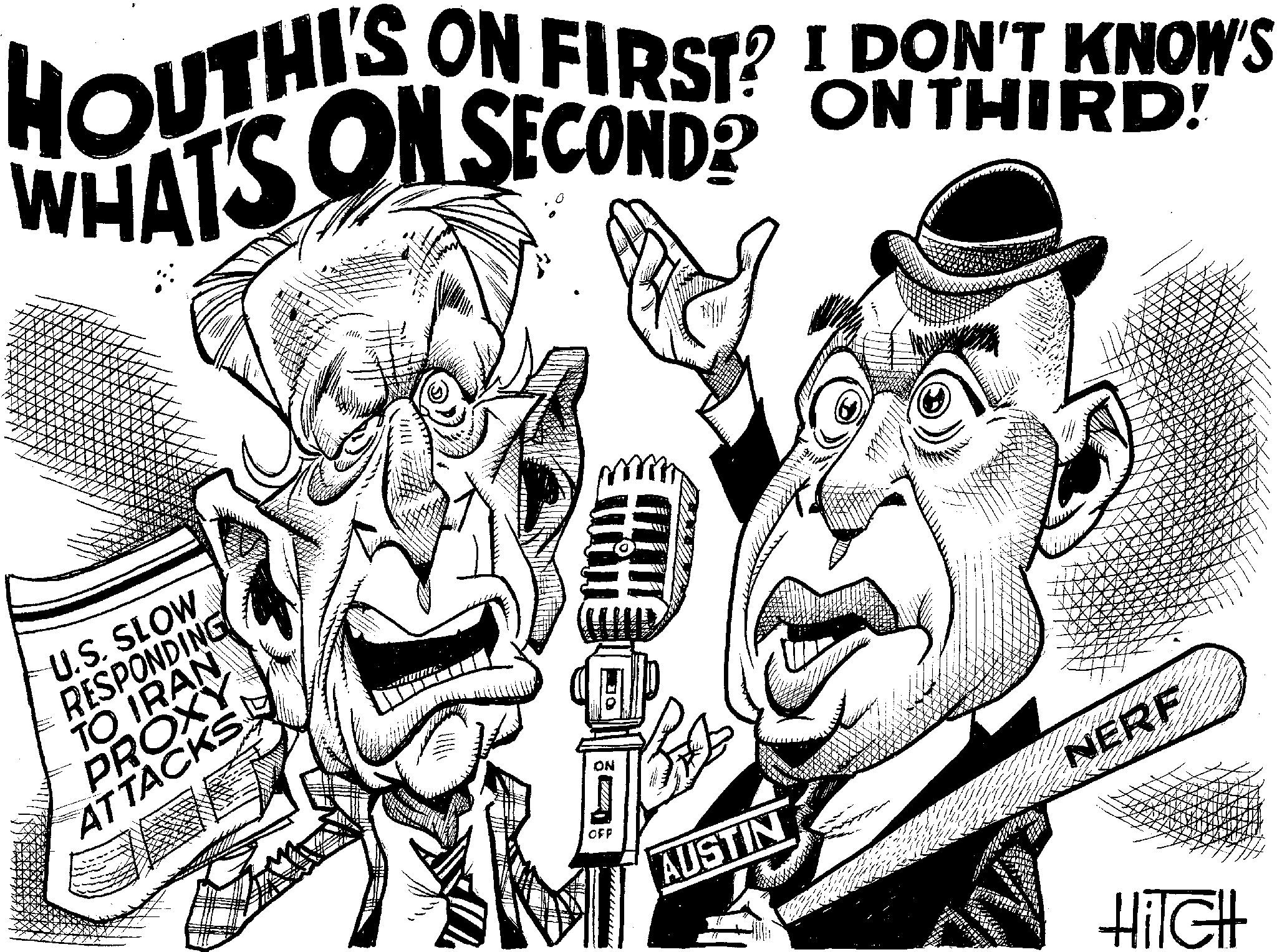 Drawing OCR: DUTHIS ON FIRST? I DON'T KNOW'S WHATS ON SECONDS ON THIRD Uld U.S. SLOW RESPONDING TO IRAN PROXY ATTACKS ON OFF AUSTIN DDDDY'Y NERF HiIGH DUTHIS ON FIRST ? I DON'T KNOW'S WHATS ON SECONDS ON THIRD Uld U.S. SLOW RESPONDING TO IRAN PROXY ATTACKS ON OFF AUSTIN DDDDY'Y NERF HiIGH