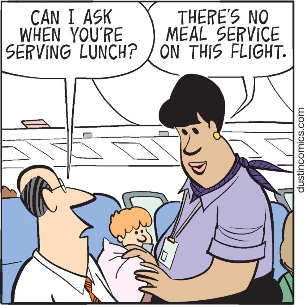 Mammal OCR: CAN I ASK WHEN YOU'RE SERVING LUNCH? THERE'S NO MEAL SERVICE ON THIS FLIGHT. dustincomics.com CAN I ASK WHEN YOU'RE SERVING LUNCH ? THERE'S NO MEAL SERVICE ON THIS FLIGHT . dustincomics.com
