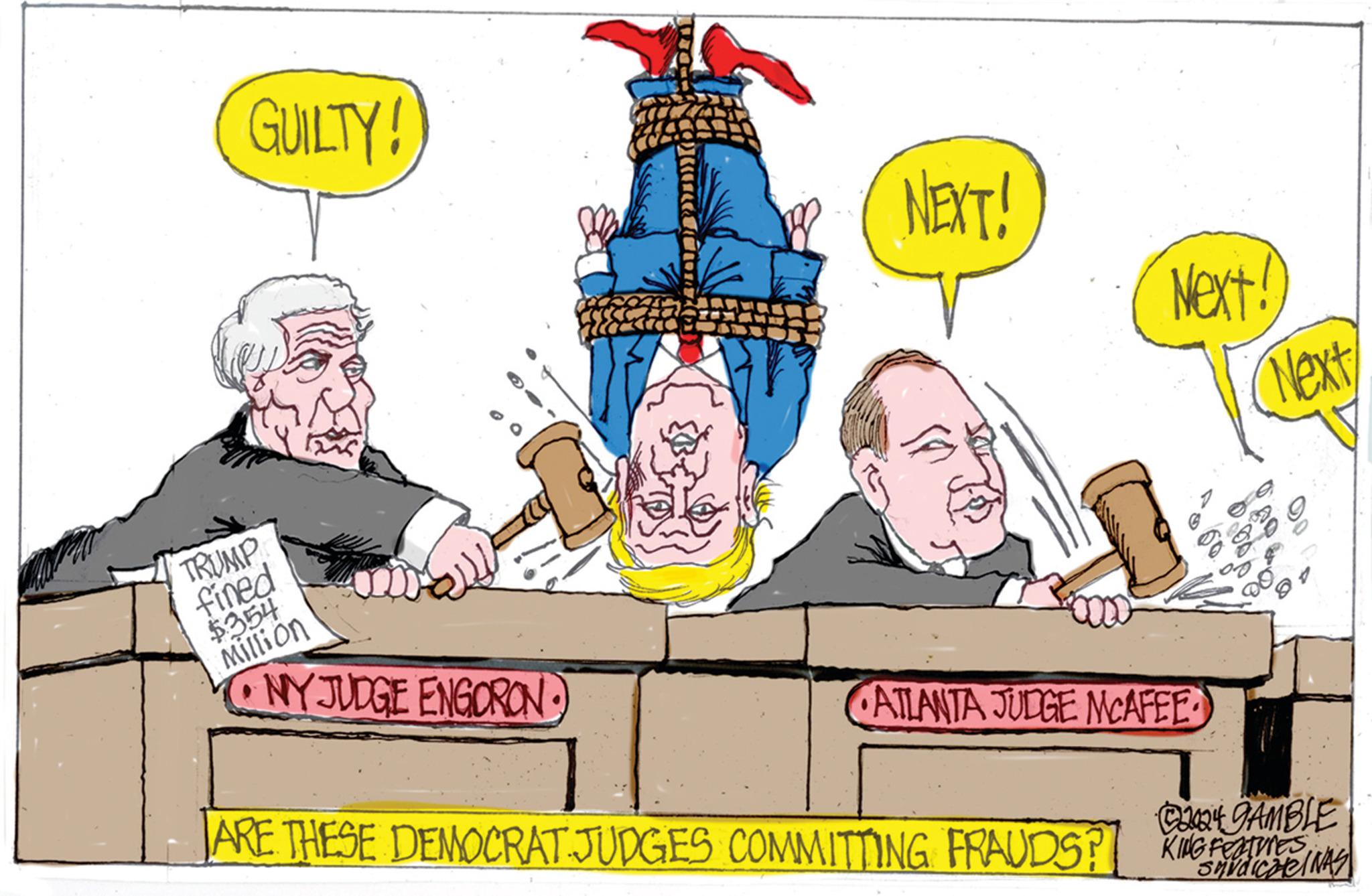 Fictional character OCR: GUILTY! TRUMP fined $354 Million NY JUDGE ENGORON. NEXT! Next! ATLANTA JUDGE MCAFEE Next ARE THESE DEMOCRAT JUDGES COMMITTING FRAUDS? KING FEATHERS INAS @2024 GAMBLE GUILTY ! TRUMP fined $ 354 Million NY JUDGE ENGORON . NEXT ! Next ! ATLANTA JUDGE MCAFEE Next ARE THESE DEMOCRAT JUDGES COMMITTING FRAUDS ? KING FEATHERS INAS @ 2024 GAMBLE