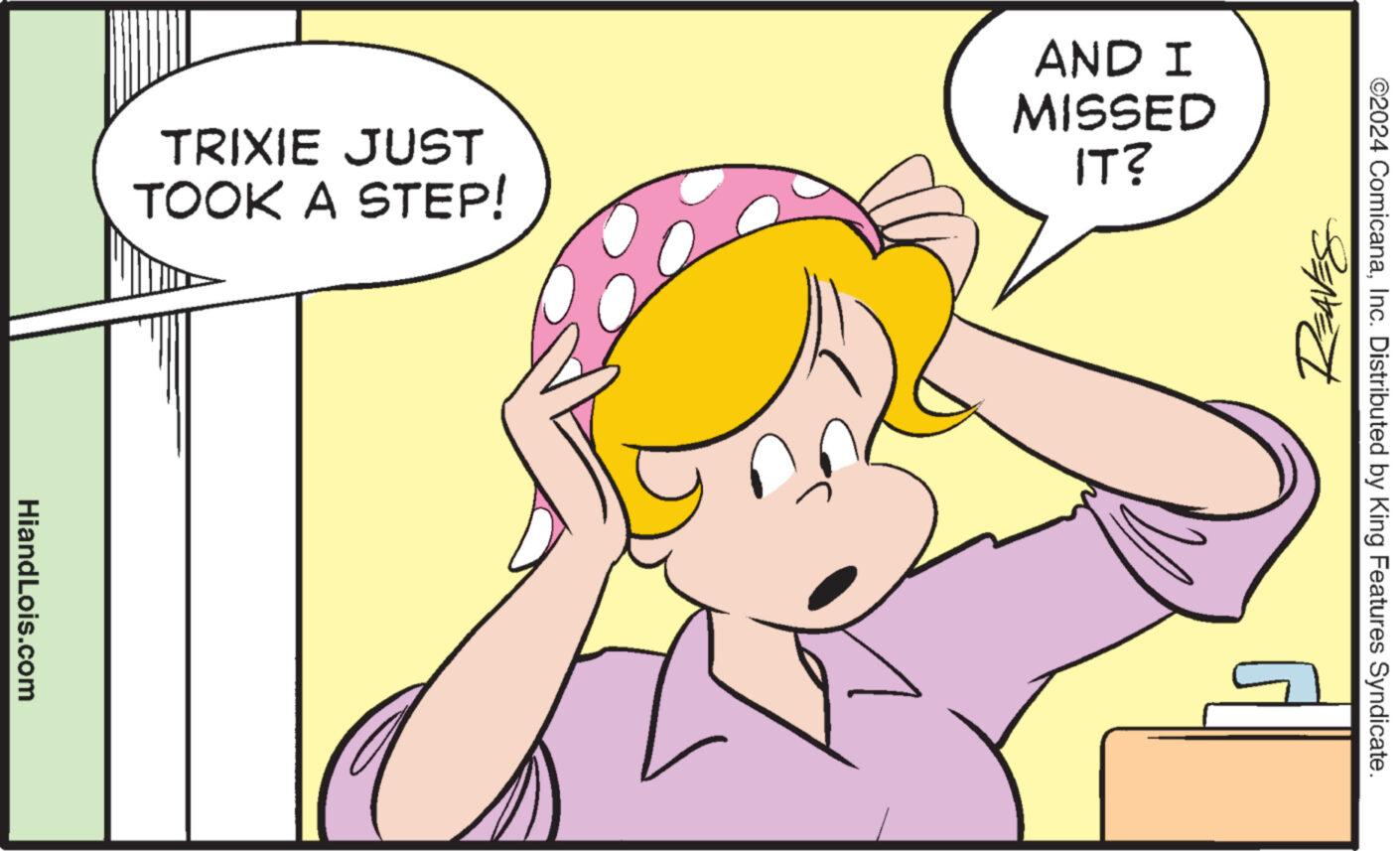 Gesture OCR: ©2024 ComicanaInc. Distributed by King Features Syndicate. AND I MISSED 211 REAVES TRIXIE JUST TOOK A STEP! HiandLois.com © 2024 ComicanaInc. Distributed by King Features Syndicate . AND I MISSED 211 REAVES TRIXIE JUST TOOK A STEP ! HiandLois.com